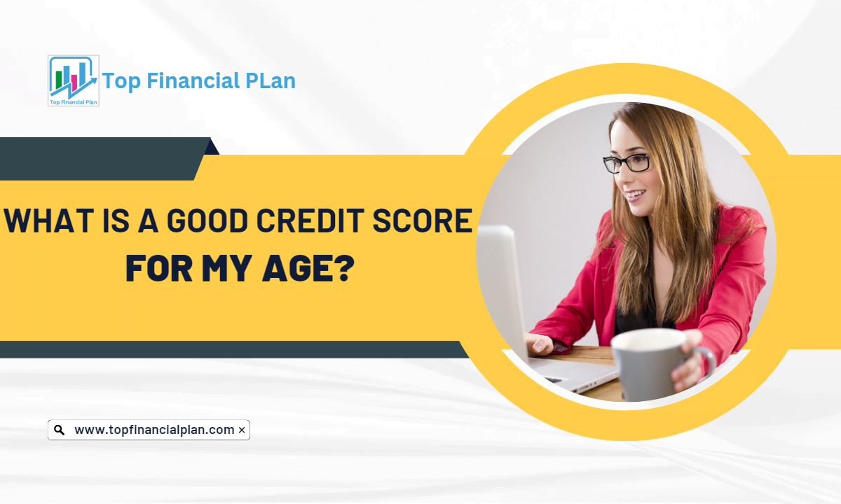 What Is a Good Credit Score For my Age?