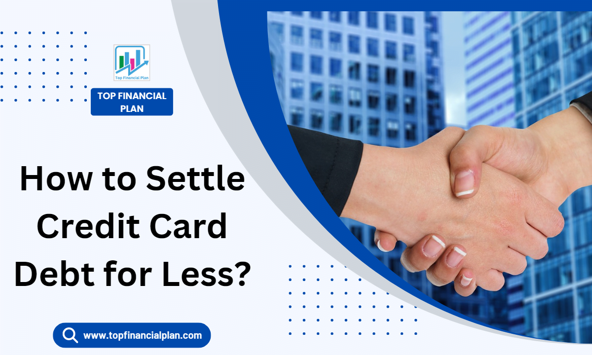 How to Settle Credit Card Debt for Less?