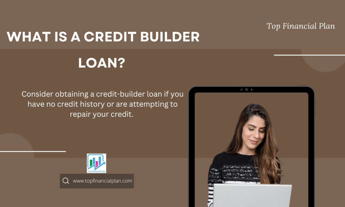 What Is A Credit Builder Loan Top Financial Plan