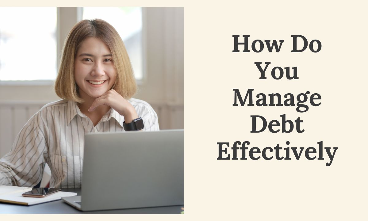 How You Manage Debt Effectively