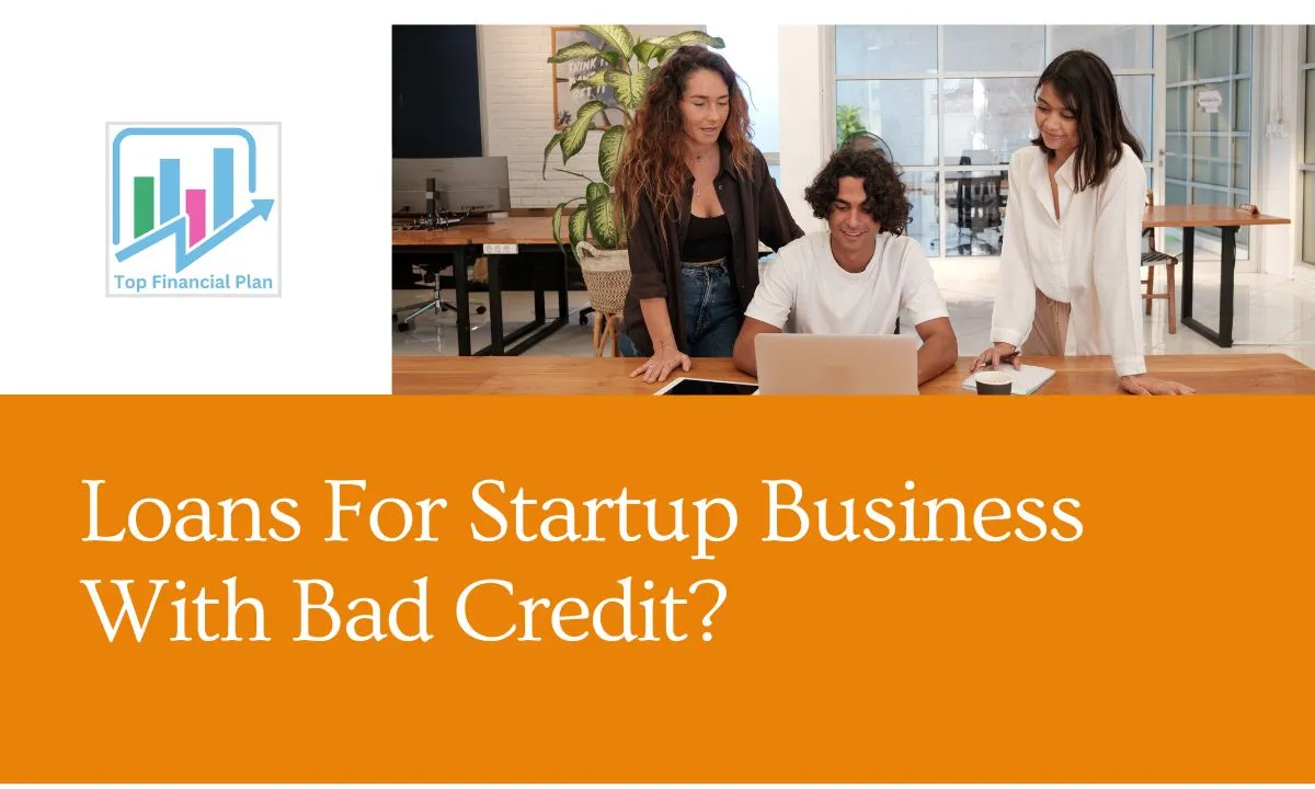 Loans For Startup Business With Credit?