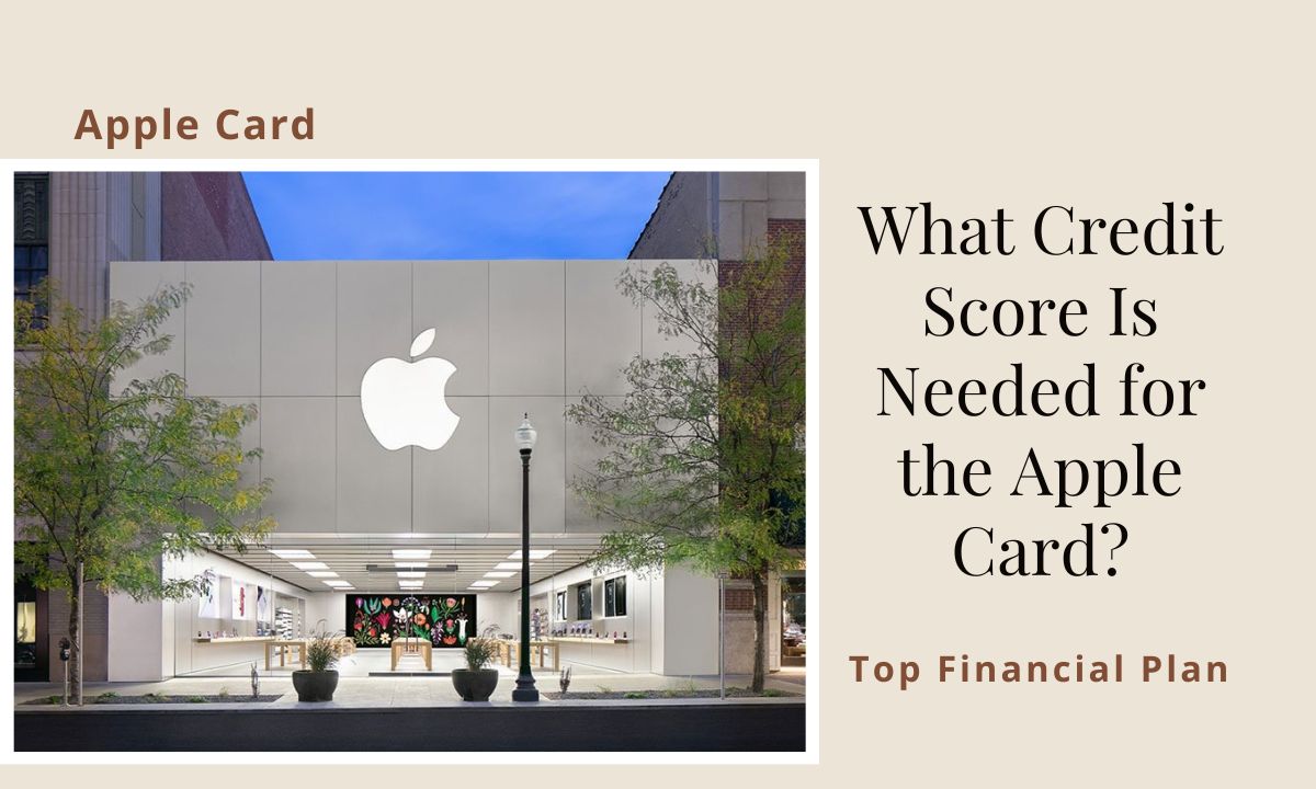 What Credit Score Is Needed for the Apple Card?
