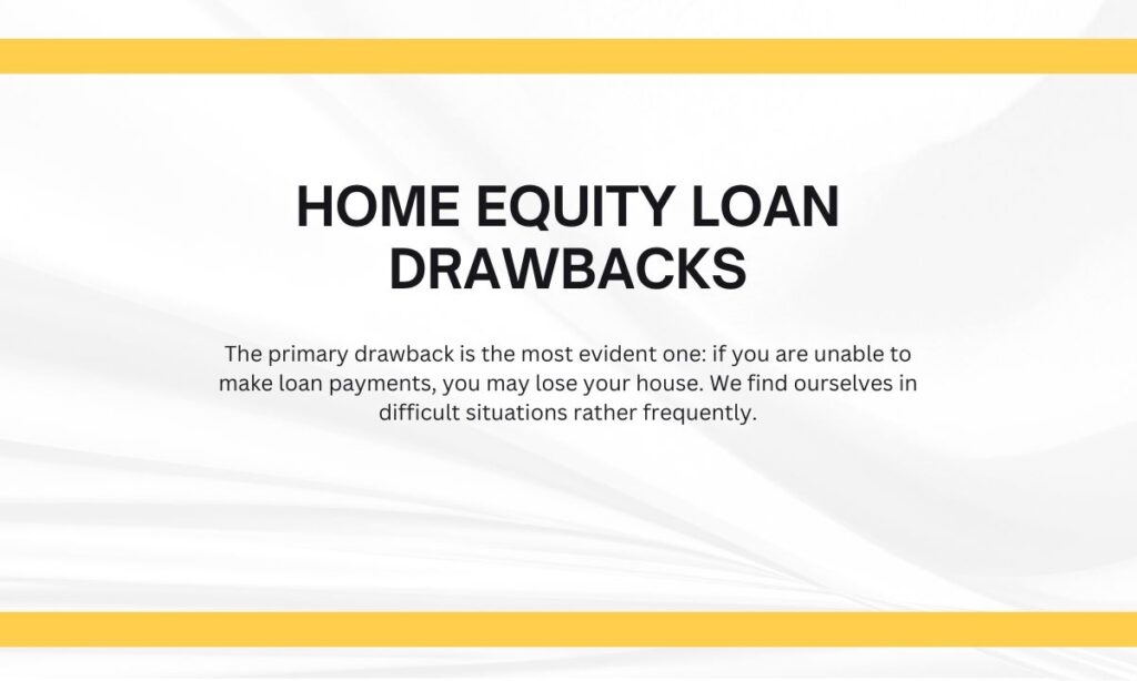 Home Equity Loan Drawbacks