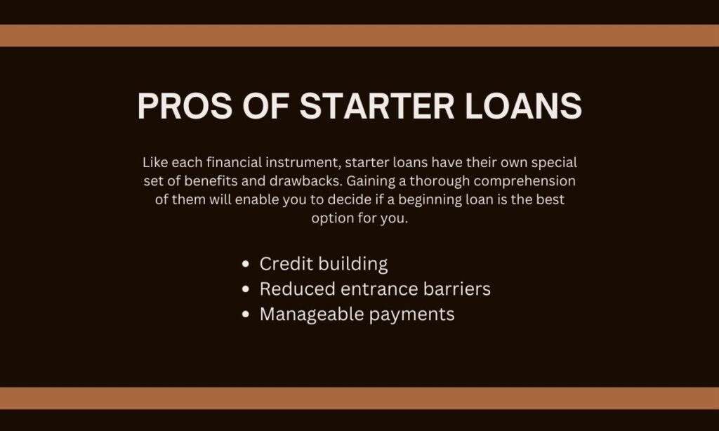 Pros of Starter Loans