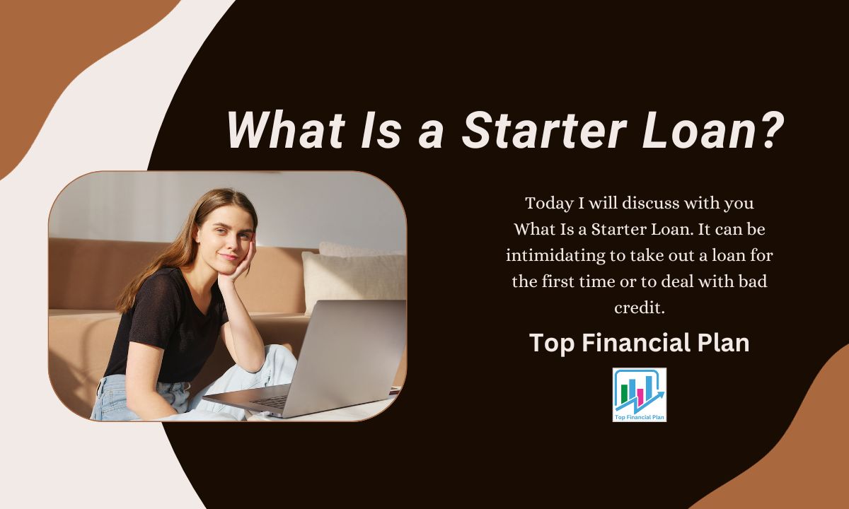 What Is a Starter Loan?